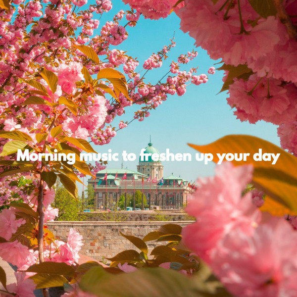 Morning music to freshen up your day cover art