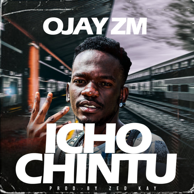 Icho Chintu - Single by Ojay ZM | Spotify
