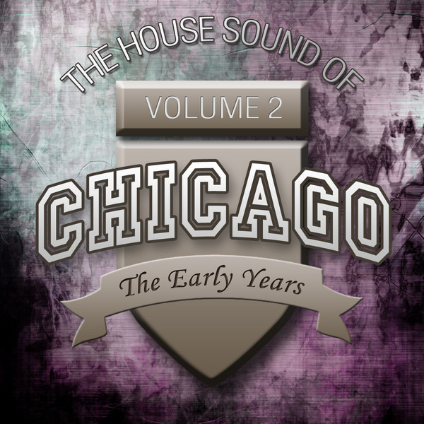 The House Sound of Chicago - The Early Years Volume 2