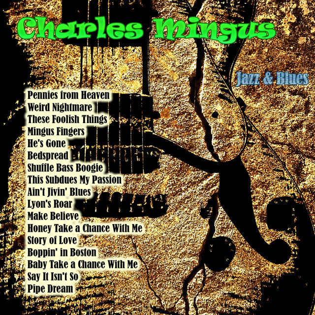 Jazz & Blues: Charles Mingus - Compilation by Charles Mingus | Spotify