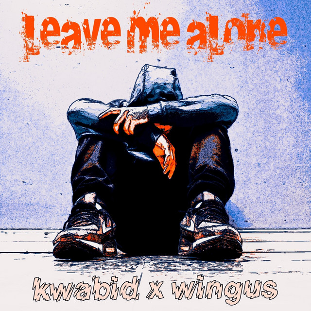 Leave Me Alone - Single by Kwabid | Spotify