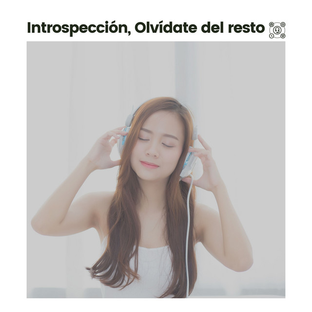 Introspección, Olvídate del Resto