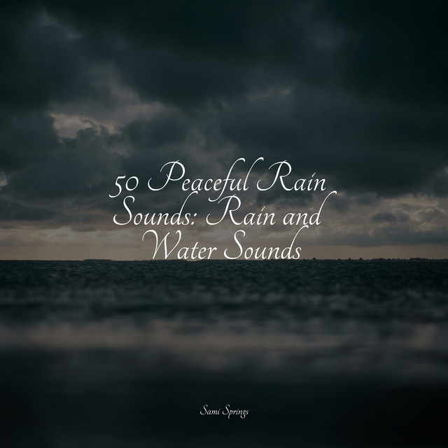50 Peaceful Rain Sounds: Rain and Water Sounds - Album by White Noise ...