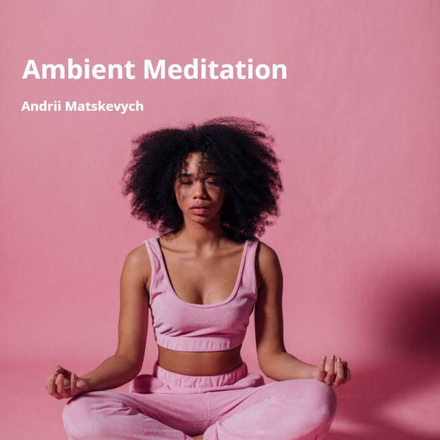Обкладинка: Ambient Meditation — Andrii Matskevych
