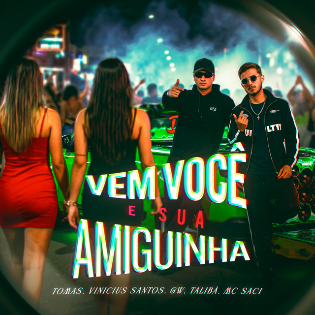 Vem Você e Sua Amiguinha