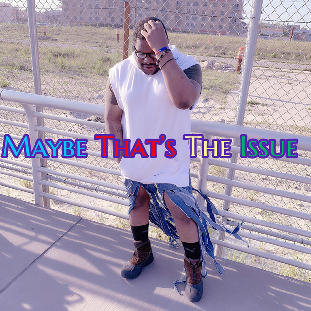 Maybe That's the Issue cover art