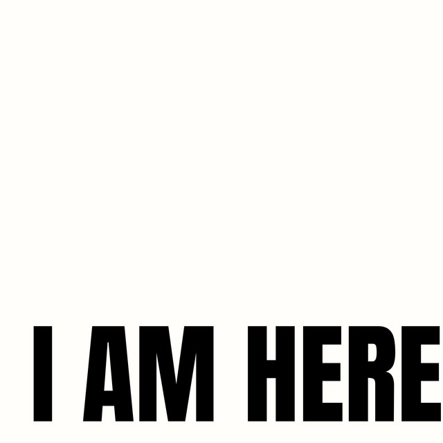 I AM HERE