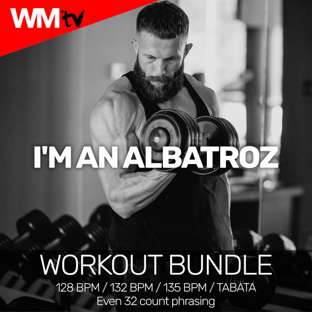 I'm An Albatroz - Workout Remix 128 Bpm