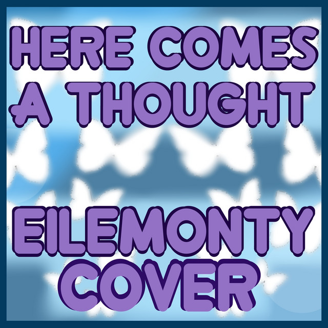 Here Comes A Thought