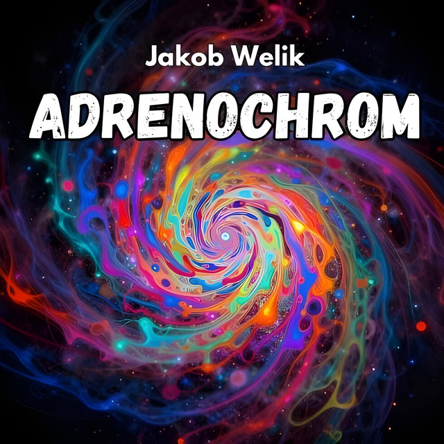 Jakob Welik – Adrenochrom