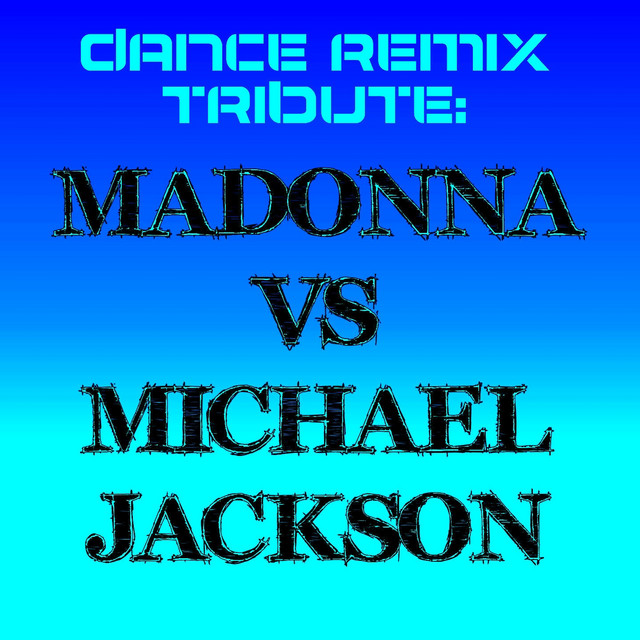 Dance Remix Tribute: Madonna vs Michael Jackson - Compilation by