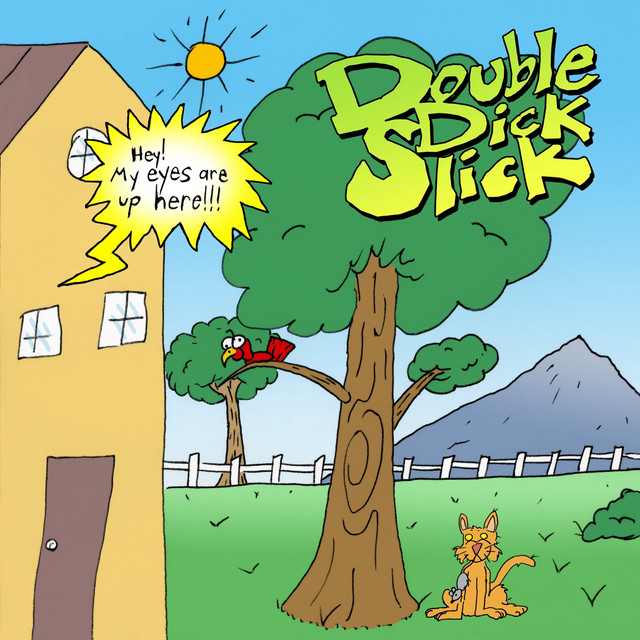 Hey! My Eyes Are up Here! - Album by Double Dick Slick | Spotify