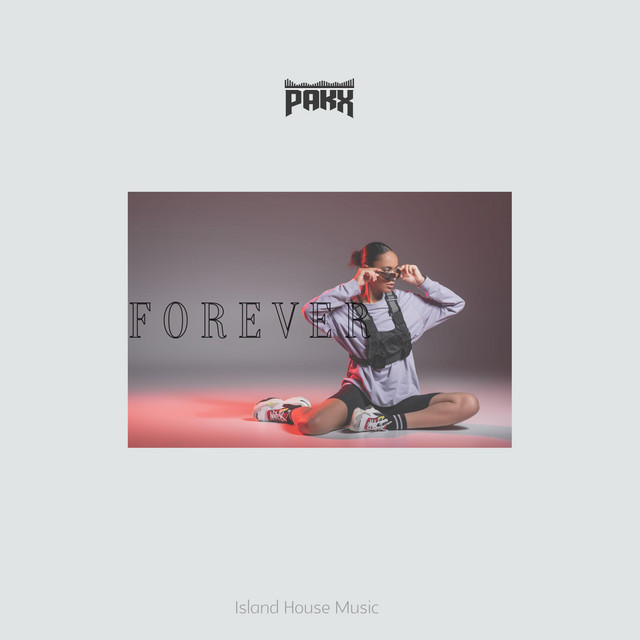 Forever (Island Moombah Chill) - Single by Pakx | Spotify