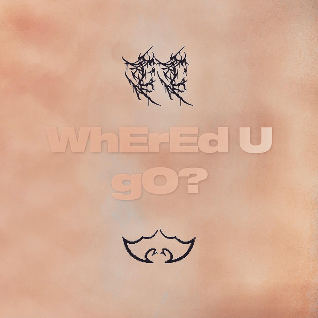 WhErE'd U gO?
