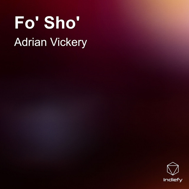 Fo' Sho' - Single by Adrian Vickery | Spotify