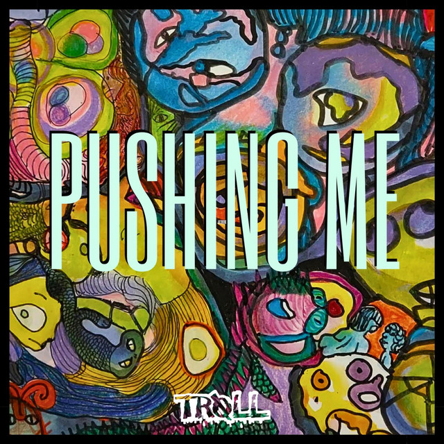 Pushing Me - song and lyrics by TRØLL | Spotify