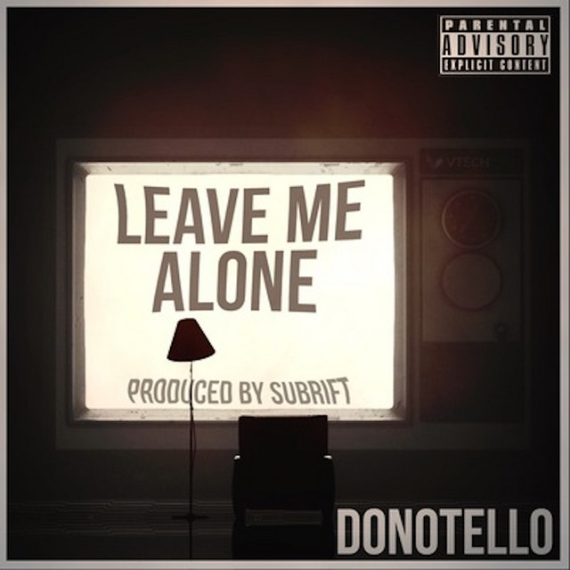 LEAVE ME ALONE - Single by DONOTELLO | Spotify