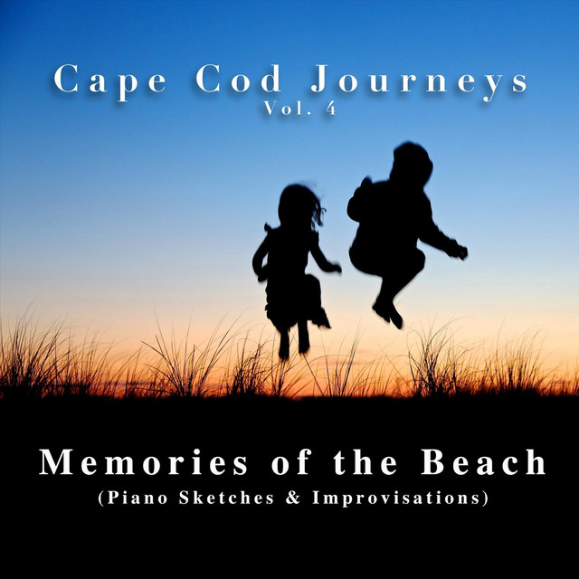 Cape Cod Journeys, Vol. 4: Memories of the Beach (Piano Sketches & Improvisations) cover art