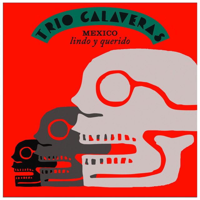 Trio Calaveras Mexico Lindo y Querido - Golden Mexican Trio Songs album image