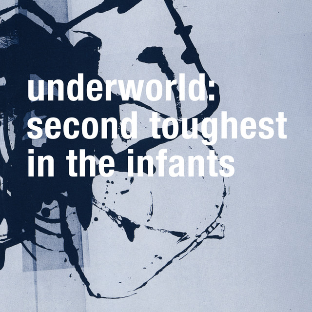 洋楽 Underworld Second Toughest In The Infant Second Toughest In The Infants (Remastered) - Album by Underworld