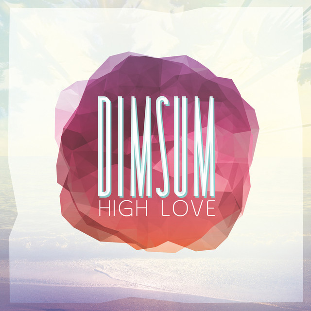 High Love - song and lyrics by Dim Sum | Spotify