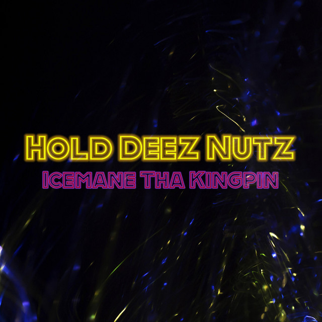 Обкладинка: Hold Deez Nutz Freestyle — Icemane Tha Kingpin
