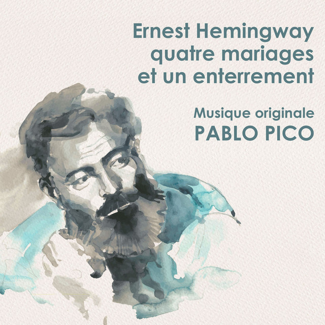 Ernest Hemingway - Quatre Mariages et un Enterrement - Musique originale de Pablo Pico cover art