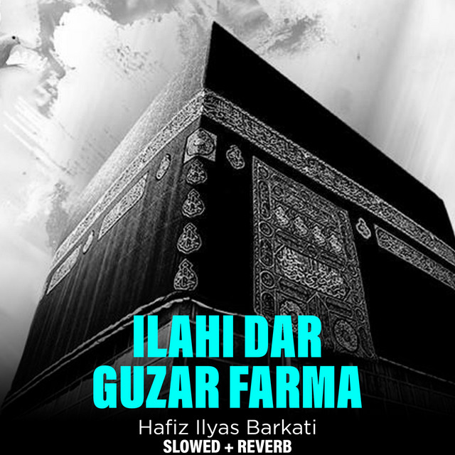 Ilahi Dar Guzar Farma (Lofi-Mix) - song and lyrics by Hafiz Ilyas ...