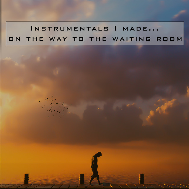 Instrumentals I Made... On The Way To The Waiting Room cover art