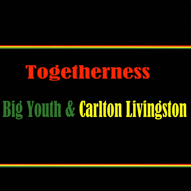Togetherness Big Youth & Carlton Livingston cover art