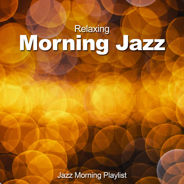 Relaxing Morning Jazz - Album by Jazz Morning Playlist | Spotify
