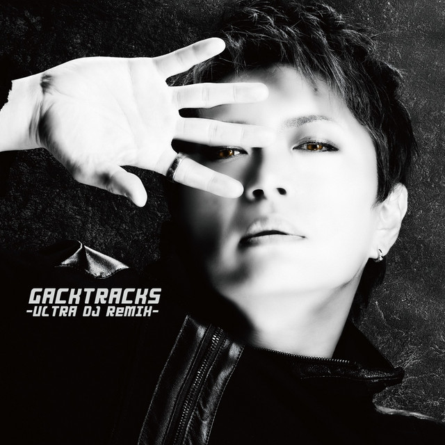 GACKTRACKS - ULTRA DJ ReMIX - - Album by GACKT | Spotify
