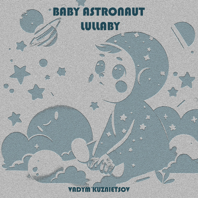 Cover art: Baby Astronaut Lullaby — Vadym Kuznietsov