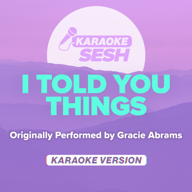 I Told You Things (Originally Performed by Gracie Abrams) - Karaoke Version
