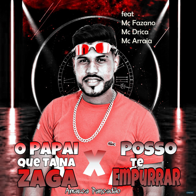 O Papai Que Ta na Zaga X Posso Te Empurrar (Remix) - Single by Amarca ...