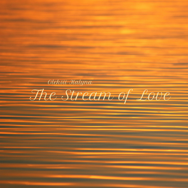 Обкладинка: The Stream of Love — Oleksii Kalyna