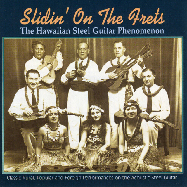 Slidin' On The Frets: The Hawaiian Steel Guitar Phenomenon — Various Artists