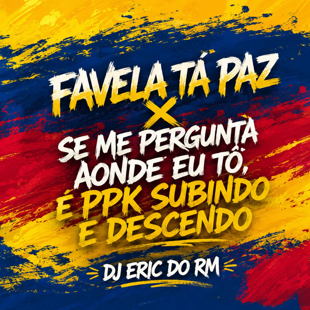 Favela Tá Paz x Se Me Pergunta Aonde Eu Tô, É PPK SUBINDO E DESCENDO