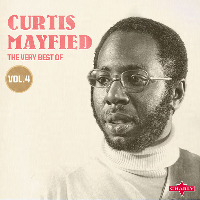 The Very Best Of Vol.4 - Compilation by Curtis Mayfield | Spotify
