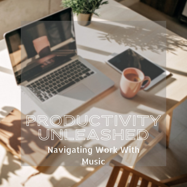 Productivity Unleashed: Navigating Work With Music - Album by Energy ...