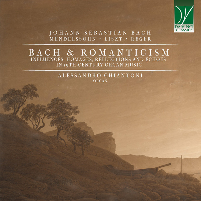 Bach, Mendelssohn, Liszt, Reger: Bach and Romanticism (Influences, Homages, Reflections and Echoes in 19th-Century Organ Music)