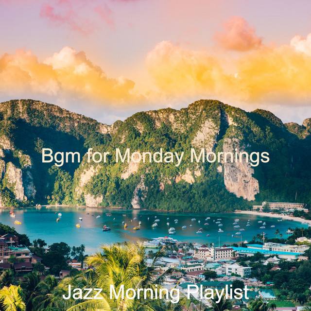 Bgm for Monday Mornings - Album by Jazz Morning Playlist | Spotify