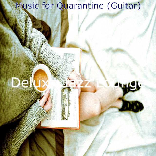 Music for Quarantine (Guitar) - Album by Deluxe Jazz Lounge | Spotify