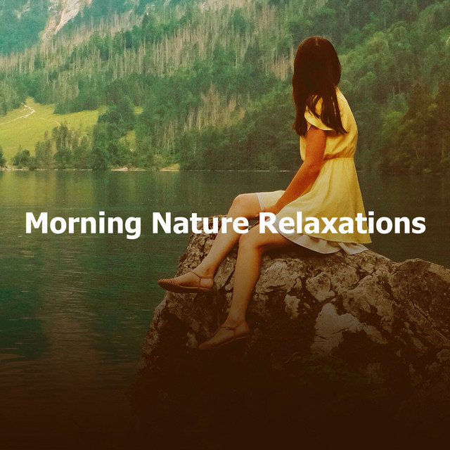 Morning Nature Relaxations - Album by Sounds of Nature Relaxation | Spotify