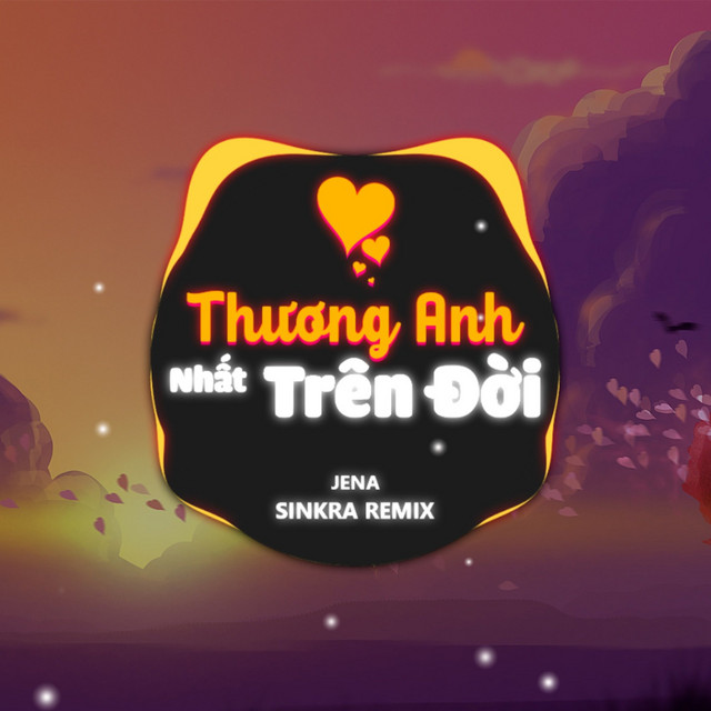 Thương Anh Nhất Trên Đời - Sinkra Remix