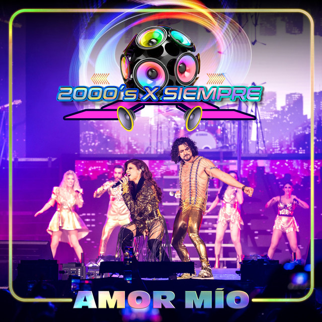 Amor Mío - 2000's X Siempre En Vivo Desde El Pepsi Center De La CDMX