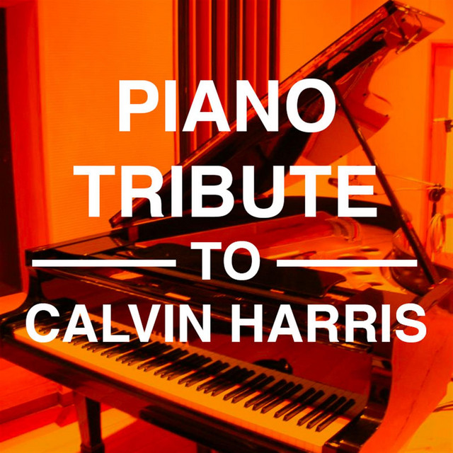 Piano Tribute to Calvin Harris - Album by Piano Tribute Players | Spotify