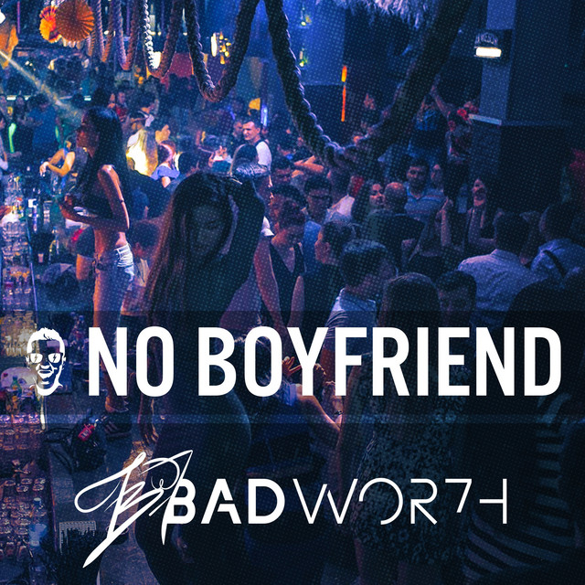 No Boyfriend - Single by Badwor7h | Spotify