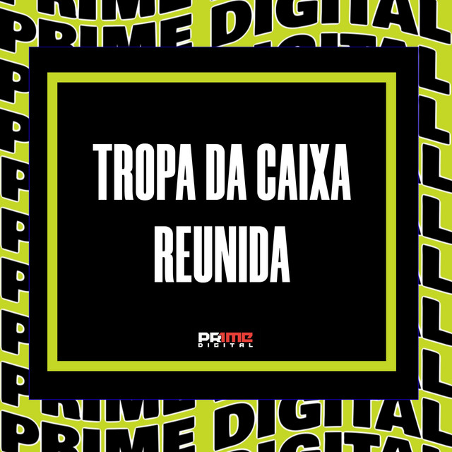 TROPA DA CAIXA REUNIDA