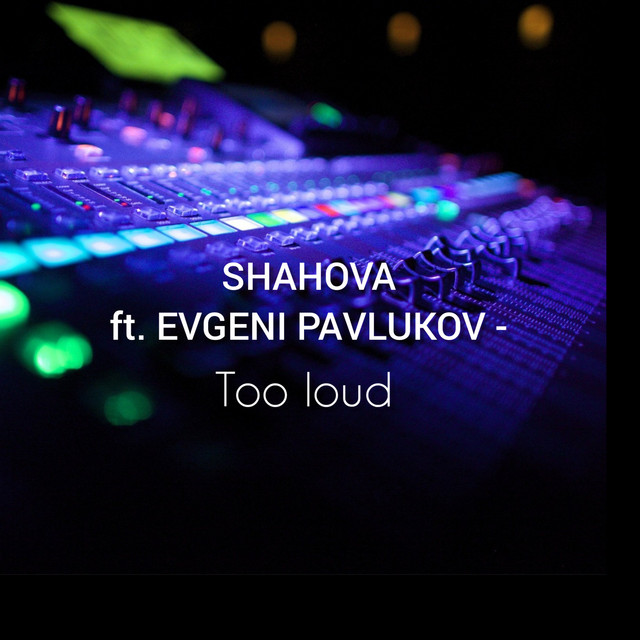 Cover art: Too Loud — SHAHOVA